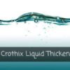 Crothix Liquid Thickener [[product_type]] 0